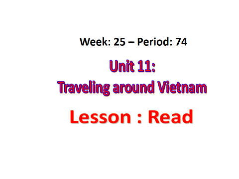 Unit 11: Traveling around Viet Nam (Lesson: Read)