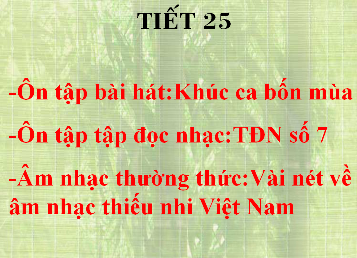 Tiết 25 Ôn tập bài hát khúc ca bốn mùa, ôn tập đọc nhạc số 7_TH&THCS Vĩnh Trị_Vĩnh Hưng