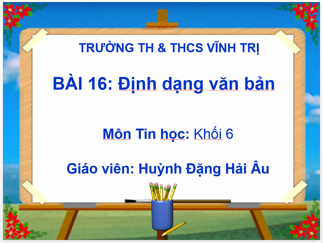 Bài 16 Định dạng văn bản_TH&THCS Vĩnh Trị_Vĩnh Hưng