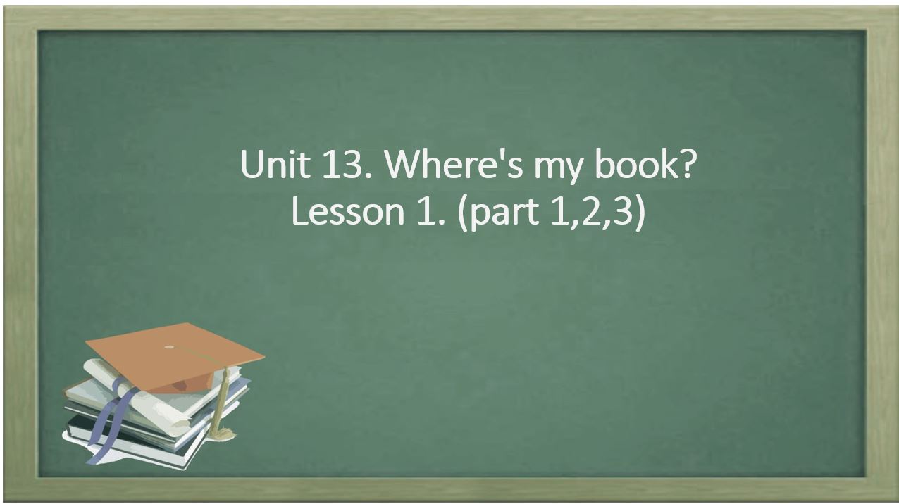 UNIT 13 LESSON 1 PART 1 2 3 TH HUYNHVANDANH