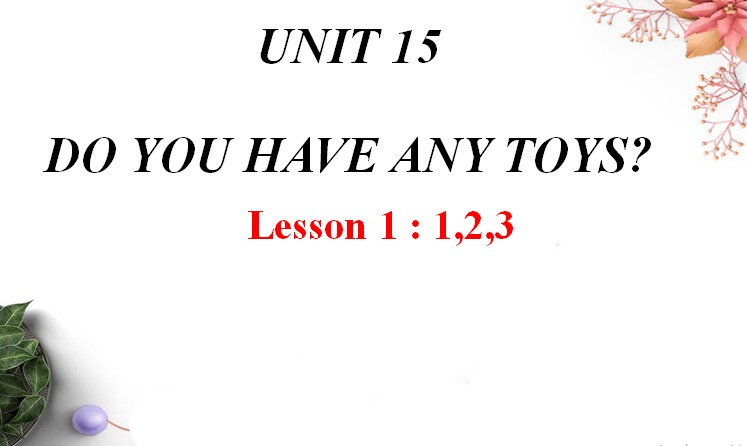 English 5- Unit 15 : Do you have any toys?- Lesson 1
