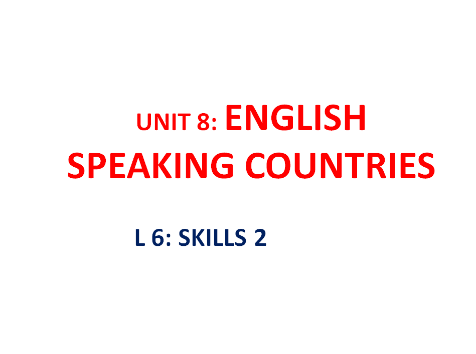 Unit 8 Speaking countries L6 Skills_TH&THCS Vĩnh Trị_Vĩnh Hưng
