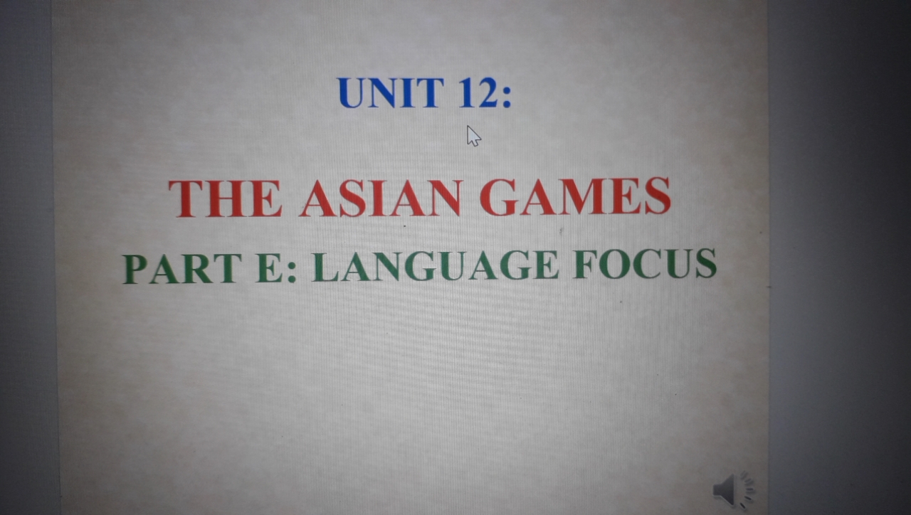 Unit 12: Asian games- Language focus