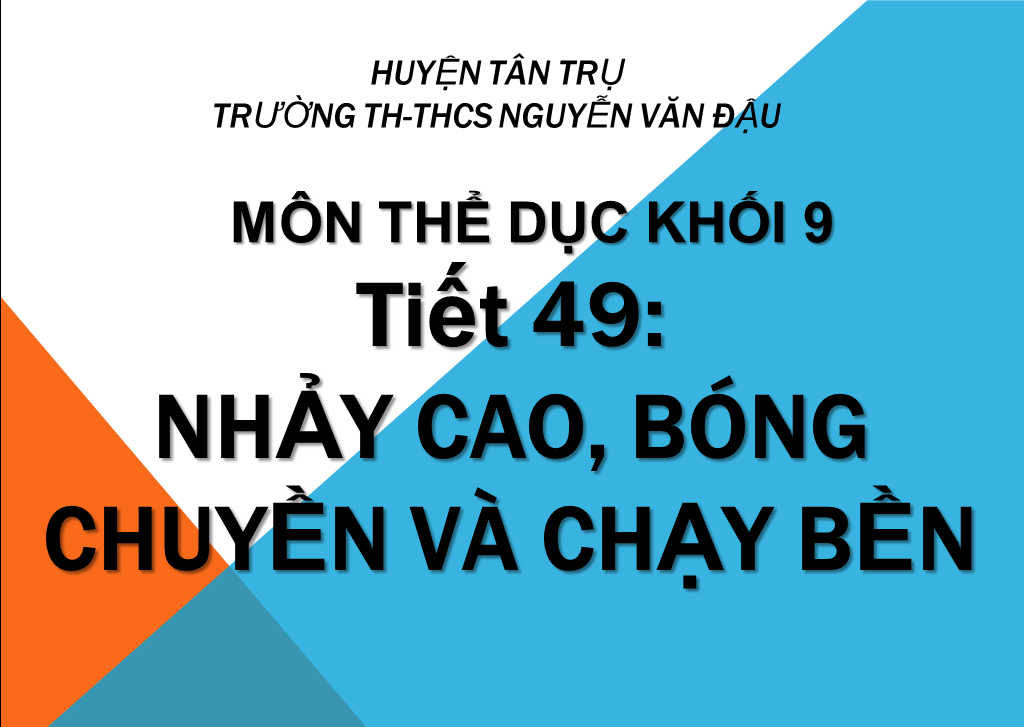 Tiết 49 Nhảy cao, bóng chuyền và chạy bền _Trường TH&THCS Nguyễn Văn Đậu_huyện Tân Trụ