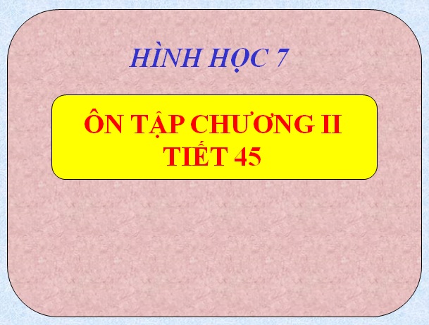 Tiết 45 Ôn tập chương II_TH&THCS Vĩnh Trị_Vĩnh Hưng