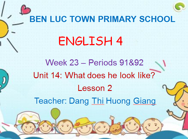 TiengAnh4-Tuan23-Unit14-Lesson2-Tiet 91-92-THTTBenLuc-BenLuc