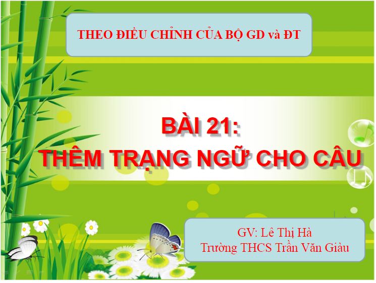 Ngữ Văn 7_Thêm trạng ngữ cho câu_THCS Trần Văn Giàu_KT