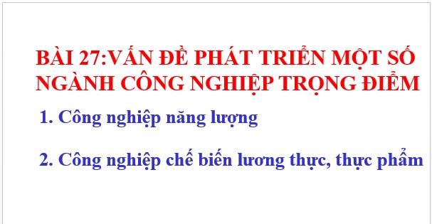 Phát triển một số ngành công nghiệp trọng điểm - THPT Nguyễn Đình Chiểu