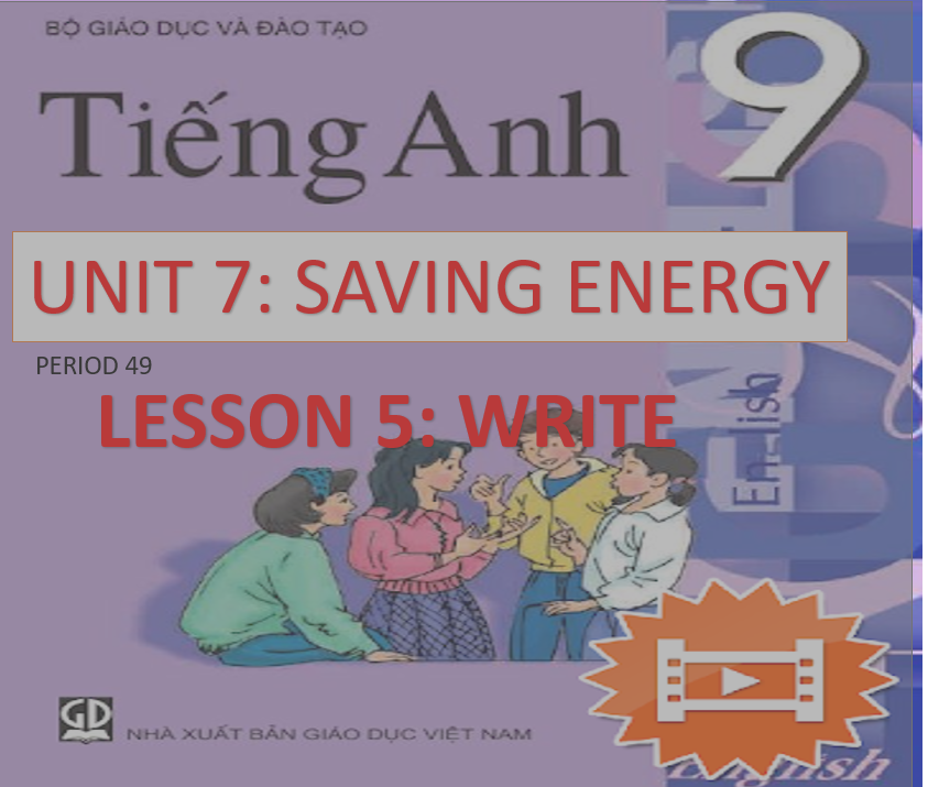 UNIT 7: SAVING ENERGY (LESSON 5: WRITE