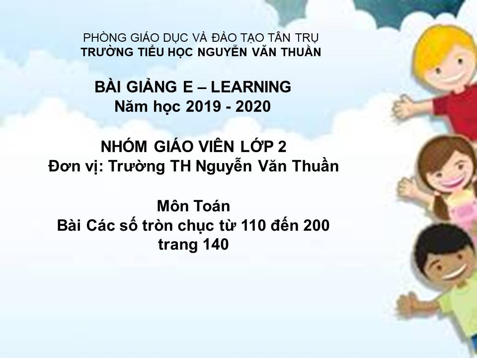 Bài Các số tròn chục từ 110 đến 200 trang 140 - TH Nguyễn VănThuần - Tân Trụ