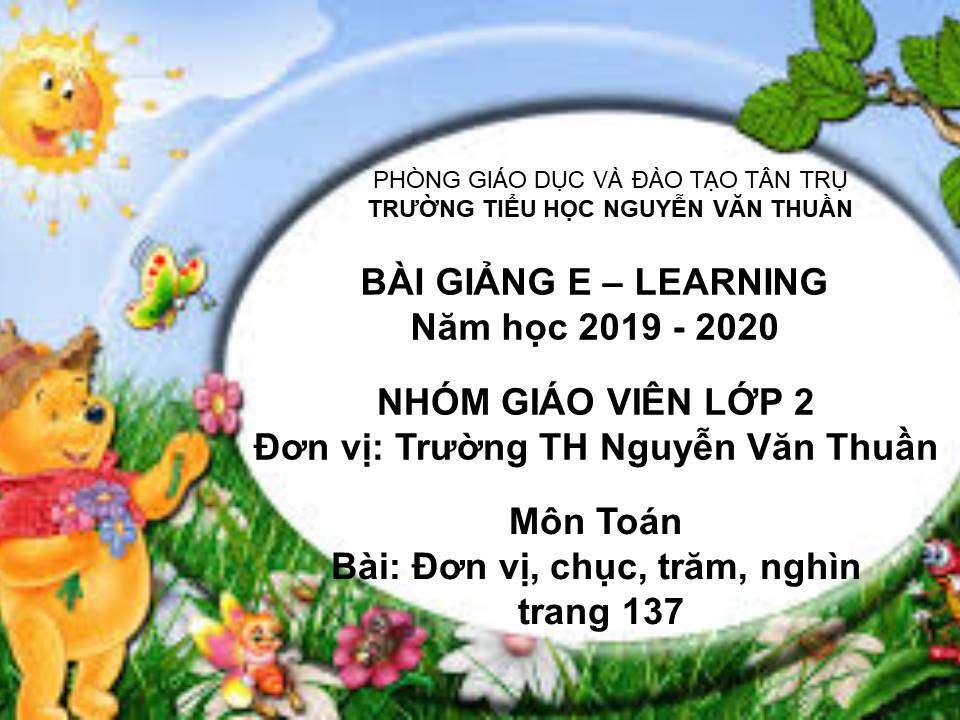 Bài Đơn vị, chục, trăm, nghìn trang 137 - TH Nguyễn Văn Thuần - Tân Trụ