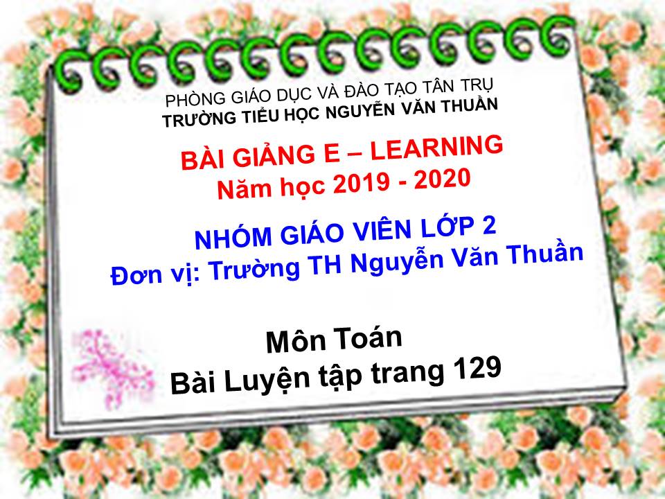 Bài Luyện tập trang 129 - TH Nguyễn Văn Thuần - Tân Trụ