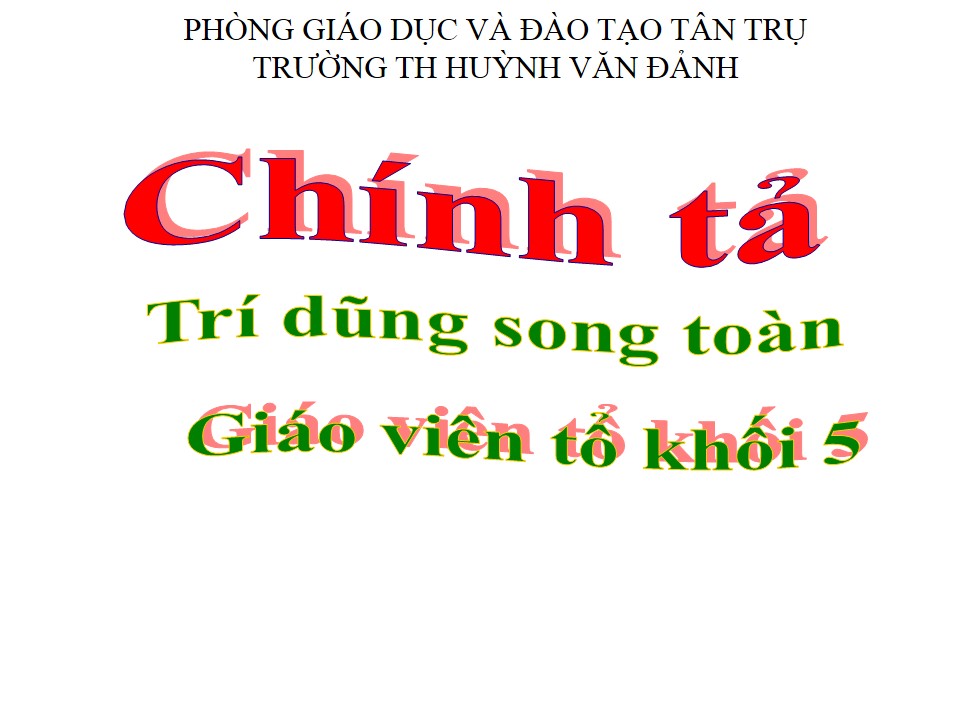 Trí dũng song toàn TH Huỳnh Văn Đảnh - Tân Trụ