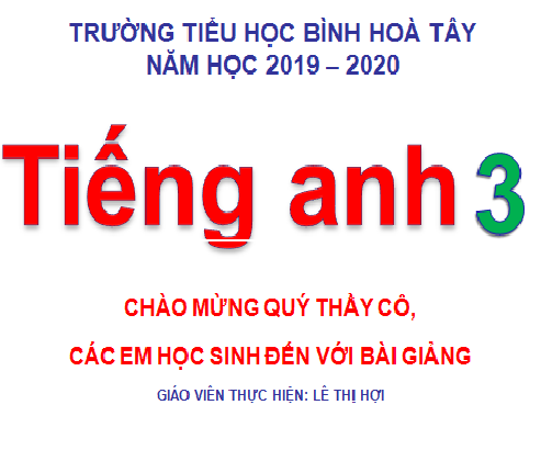 Unit 14: Are there posters in the room?  Lesson 1( part 1,2,3) - TH Binh Hoa Tay - Moc Hoa