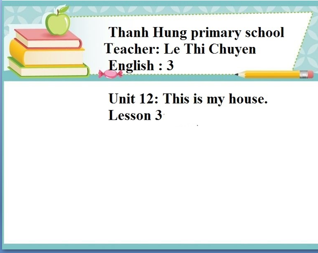 Unit 12: This is my house. Lesson 3