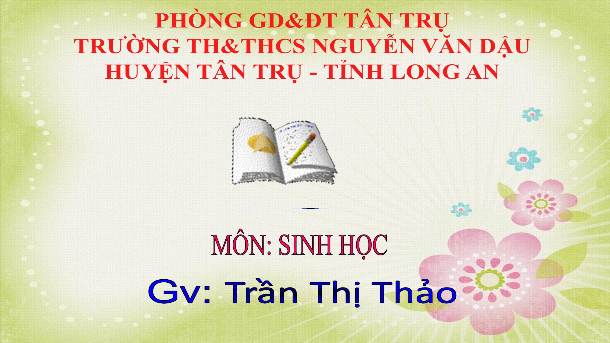 Bài 36: Tổng kết về cây có hoa_SINH6_Trường TH&THCS Nguyễn Văn Đậu_huyện Tân Trụ