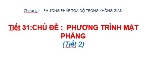 Phương Trình Mặt Phẳng (tiết 2) - THPT Nguyễn Đình Chiểu - Cần Giuộc - Long An